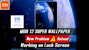 Super Wallpaper Miui 12 Lock Screen Problem Fixed Miui 12 Live Wallpaper Not Working Solved Youtube