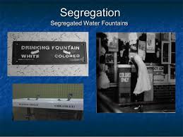 Colored water fountains and white it is discrimination enforced by law. Black History Month New