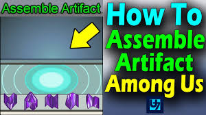 How To Assemble Artifact Among Us Youtube