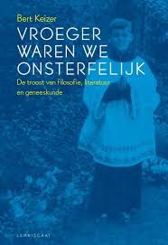 Bert Keizer Vroeger Waren We Onsterfelijk Bert Altena Keizer Boeken Filosofie