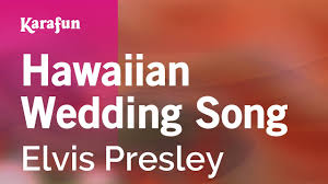 Hawaiian Wedding Song Elvis Presley Karaoke Version Karafun Youtube