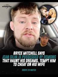 Bryce Mitchell says Jean Silva is possessed by demons!That haunt his dreams  and tempt him to cheat