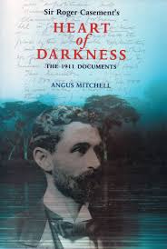 Sir Roger Casement's Heart of Darkness: the 1911 documents