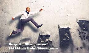 Check spelling or type a new query. Pengertian Wirausahawan Ciri Ciri Dan Contoh Wirausahawan