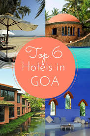 The Best Hotels In Goa From The Finest In Luxury To Old World Charm Goa Travel India Travel Goa
