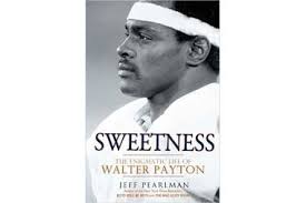 Sweetness: The Enigmatic Life of Walter Payton