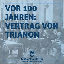 Der vertrag von trianon, auch friedensvertrag von trianon oder friedensdiktat von trianon, war einer der pariser vorortverträge, die den ersten weltkrieg formal beendeten. 100 Jahre Vertrag Von Trianon Junge Alternative Baden Wurttemberg