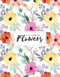 Here is a collection of flowers coloring pages to print out for your kids. Buy Flowers Coloring Book Flowers For Beginners An Adult Coloring Book With Fun Easy And Relaxing Coloring Pages Book Online At Low Prices In India Flowers Coloring Book Flowers For Beginners