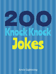 This is one of the biggest collection of knock knock jokes on the web! 200 Knock Knock Jokes Ebook By Arnie Lightning 9781370640669 Rakuten Kobo Greece