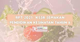 Saya kuliah tahun 2015 dengan jurusan pendidikan jasmani kesehatan dan rekreasi di universitas negeri yogyakarta dan. Rpt Pendidikan Kesihatan Tahun 6 2021 Kssr Semakan Terkini