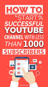 How To Start A Successful Youtube Channel With 1000 Subscribers Start Youtube Channel Youtube Channel Ideas Youtube Marketing Strategy