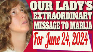 Our Lady's Medjugorje Message to Marija for June 24, 2024