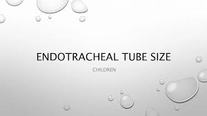 Endotracheal tube for children | PPTX