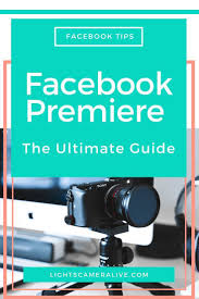 How To Use Facebook Premiere The Ultimate Guide Marketing Strategy Social Media Social Media Marketing Books Facebook Marketing