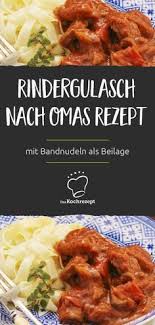 Rindergulasch Nach Omas Rezept Rezept Gulasch Rezept Einfach Rindergulasch Nach Omas Rezept Rindergulasch