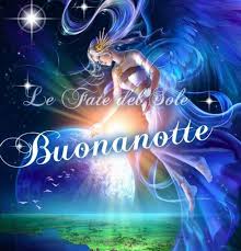 Buonanotte Le Fate Del Sole Img Buonanotte Buongiorno Immagini Immagini Romantiche