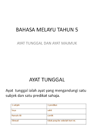 Ayat tunggal terdiri daripada satu subjek dan satu predikat. Ayat Tunggal Dan Ayat Majmuk