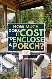 On beautiful days where you want to be outside, but not necessarily in the sun, you can have the best of both worlds when you are inside of an enclosure where pests and. How Much Does It Cost To Enclose A Porch Home Decor Bliss