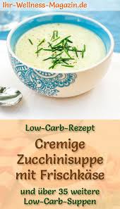 Cremige Low Carb Zucchinisuppe Mit Frischkase Gesundes Einfaches Rezept Zucchinisuppe Suppen Rezept Vegetarisch Vorspeisen Rezepte