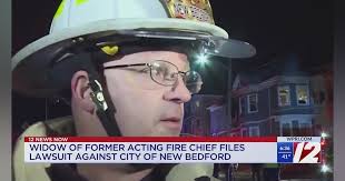 Widow, Estate of Ex-Interim New Bedford, MA, Deputy Fire Chief Sues City