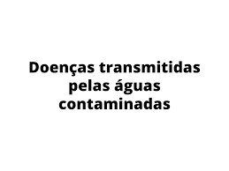 Doencas Transmitidas Pela Aguas Contaminadas Planos De Aula 7º Ano Ciencias