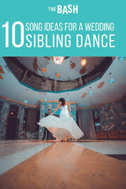 30 Brother And Sister Song Ideas For A Special Dance Brother And Sister Songs Father Daughter Dance Songs Sister Songs