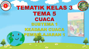 Buku kelas 5 tema 3. Kelas 3 Tematik Tema 5 Subtema 1 Pembelajaran 1 Cuaca Youtube