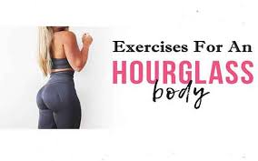 How you can easily get the ideal hourglass figure? Hourglass Figure Meal Plan Hourglass Exercises Fitness