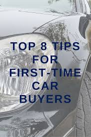 Top 8 Tips For First Time Car Buyers Car Buyer Buying Your First Car Car