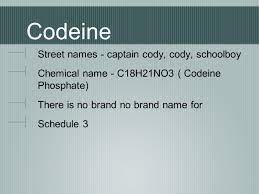 Codeine Angelina Bongiovanni Codeine Street Names Captain Cody Cody Schoolboy Chemical Name C18h21no3 Codeine Phosphate There Is No Brand No Ppt Download