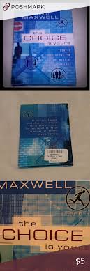The Choice Is Yours By John C Maxwell In 2020 Nelson Books John C Maxwell Choices