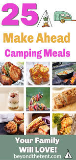 25 Make Ahead Camping Meals To Feed A Whole Family Check Out Beyond The Tents 25 Make Ahead Camping Meals For Breakfast Lunch Snacks Dinner And Desserts That I 2020