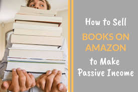 How To Sell Books On Amazon To Make Passive Income Sell Books On Amazon Amazon Books Sell Used Books