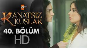 Kanatsiz Kuslar 40 Bolum Izle 29 Mart 2018