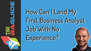 How Can I Land My First Business Analyst Job With No Experience Youtube