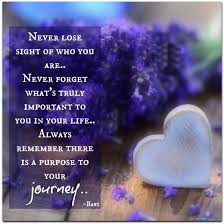 Never Lose Sight Of Who You Are Never Forget What S Truly Important To You In Your Life Babz Best Quotes Good Morning Quotes Good Thoughts