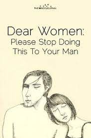 Dear Women Never Do These 3 Things To Your Men Your Man Relationship Blogs Together Quotes