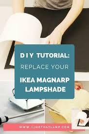 Easy Diy Tutorial How To Replace Your Ikea Magnarp Lampshade Read More At Www Ilikethatlamp Com Diy Tutorial Ikea Diy Lamp Shade