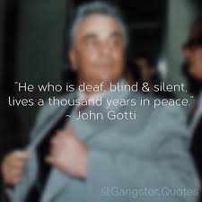 He who is deaf, blind & silent, lives a thousand years in peace. Pin On Mob Quotes