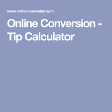 Online Conversion Tip Calculator Social Clothes For