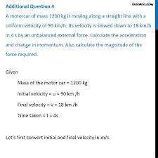 M = mass of the body f = centrifugal force ω = angular velocity r = radius. Ncert A4 A Motorcar Of Mass 1200 Kg Is Moving Along A Straight Line