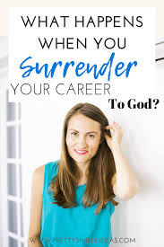 Learning To Surrender My Career To God Career Woman Christian Girl Boss Women Of Faith