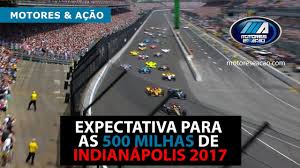 Horarios y dónde verlo por televisión. Expectativa Para As 500 Milhas De Indianapolis 2017 Youtube