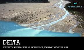 Tenaga eksogen adalah tenaga yang berasal dari luar bumi yang sifatnya merusak. Pengertian Delta Syarat Morfologi Jenis Dan Menurut Ahli