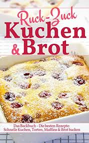 Lust auf kuchen, aber eigentlich fehlt die zeit zum backen? Ruck Zuck Kuchen Brot Das Backbuch Die Besten Rezepte Schnelle Kuchen Torten Muffins Brot Backen Backen Die Besten Rezepte Ebook Enn Alena Wunder Kueche De Amazon De Kindle Shop