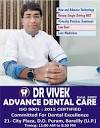 Dr Vivek Advance Dental... - Dr Vivek Advance Dental Care