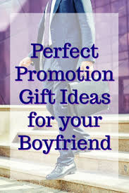 Birthday Gift For New Boyfriend 20 Promotion Gift Ideas For Your Boyfriend Unique Gifter Job Promotion Gifts Congrats On New Job Promotional Gifts