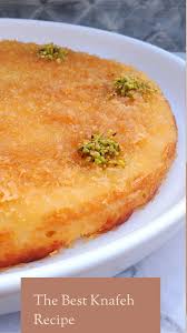 The Best Knafeh Recipe The Salt And Sweet Kitchen Recipe In 2020 Best Knafeh Recipe Traditional Breakfast Recipes