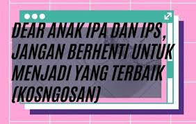 Banyak kata kata mutiara untuk pelajar ada di sini, mulai dari kata kata mutiara cinta, kata mutiara kehidupan, dan masih banyak lagi. Kata Mutiara Anak Sma Jurusan Ipa Vs Ips Yg Memotivasi Kosngosan