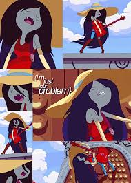 I M Just Your Problem Adventure Time Marceline Adventure Time Characters Adventure Time Anime